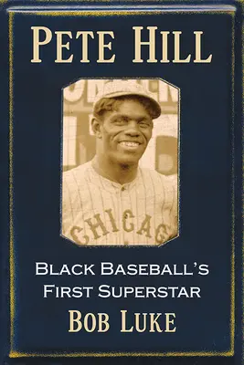 Pete Hill: La prima superstar del baseball nero - Pete Hill: Black Baseball's First Superstar
