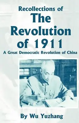 Ricordi della rivoluzione del 1911: La grande rivoluzione democratica della Cina - Recollections of the Revolution of 1911: A Great Democratic Revolution of China