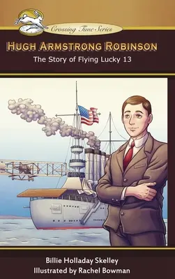 Hugh Armstrong Robinson: La storia del volo Lucky 13 - Hugh Armstrong Robinson: The Story of Flying Lucky 13
