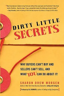 Piccoli segreti sporchi: Perché gli acquirenti non riescono a comprare e i venditori non riescono a vendere e cosa si può fare al riguardo - Dirty Little Secrets: Why buyers can't buy and sellers can't sell and what you can do about it