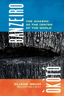 Banzeiro kt: L'Amazzonia come centro del mondo - Banzeiro kt: The Amazon as the Center of the World
