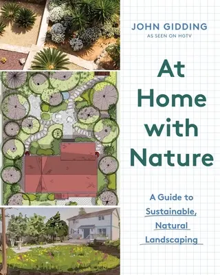 A casa con la natura: Guida al paesaggio naturale e sostenibile - At Home with Nature: A Guide to Sustainable, Natural Landscaping