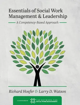 Essentials of Social Work Management and Leadership: Un approccio basato sulle competenze - Essentials of Social Work Management and Leadership: A Competency-Based Approach