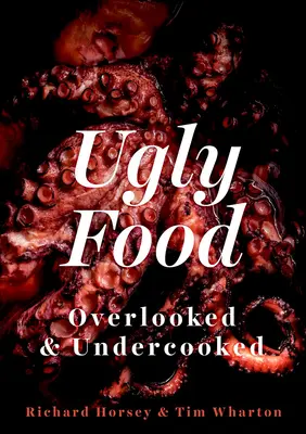 Cibo brutto: Trascurati e poco cotti - Ugly Food: Overlooked and Undercooked