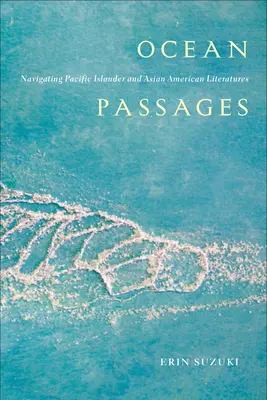 Ocean Passages: Navigare nelle letterature delle isole del Pacifico e dell'America asiatica - Ocean Passages: Navigating Pacific Islander and Asian American Literatures
