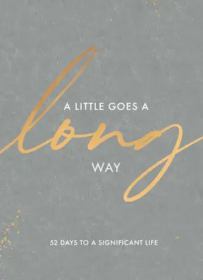 Un po' va lontano: 52 giorni per una vita significativa - A Little Goes a Long Way: 52 Days to a Significant Life
