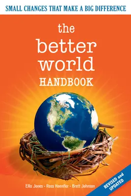 Il manuale del mondo migliore: Piccoli cambiamenti che fanno una grande differenza - The Better World Handbook: Small Changes That Make a Big Difference