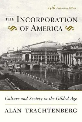L'incorporazione dell'America: Cultura e società nella Gilded Age - The Incorporation of America: Culture and Society in the Gilded Age