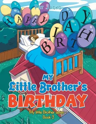 Il compleanno del mio fratellino: La serie del mio fratellino - Libro 3 - My Little Brother's Birthday: My Little Brother Series - Book 3