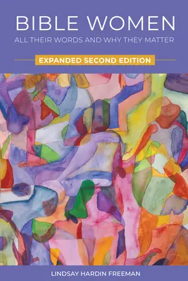Donne della Bibbia: Tutte le loro parole e perché sono importanti: Seconda edizione ampliata - Bible Women: All Their Words and Why They Matter: Expanded Second Edition