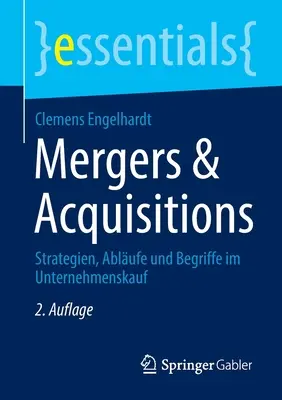 Fusioni e acquisizioni: Strategie, Ablufe Und Begriffe Im Unternehmenskauf - Mergers & Acquisitions: Strategien, Ablufe Und Begriffe Im Unternehmenskauf