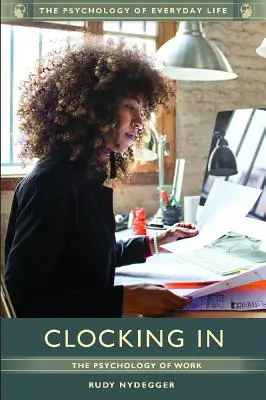 Il tempo di lavoro: Psicologia del lavoro - Clocking In: The Psychology of Work