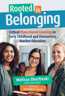 Radicati nell'appartenenza: Apprendimento critico basato sul luogo nella formazione degli insegnanti della prima infanzia e delle elementari - Rooted in Belonging: Critical Place-Based Learning in Early Childhood and Elementary Teacher Education
