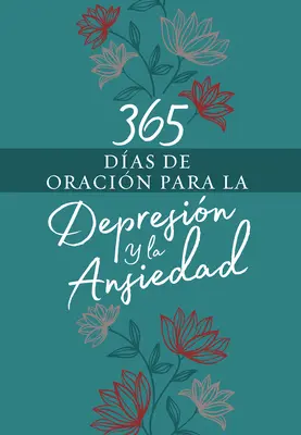 365 giorni di preghiera per la depressione e l'ansia - 365 Das de Oracin Para La Depresin Y La Ansiedad