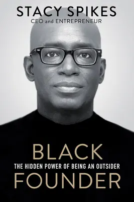 Fondatore nero: Il potere nascosto di essere un outsider - Black Founder: The Hidden Power of Being an Outsider