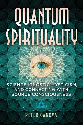 Spiritualità quantistica: Scienza, misticismo gnostico e connessione con la coscienza della fonte - Quantum Spirituality: Science, Gnostic Mysticism, and Connecting with Source Consciousness