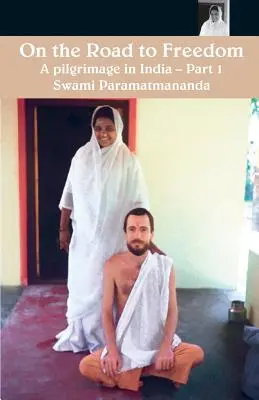 Sulla strada della libertà: Un pellegrinaggio in India Volume 1 - On The Road To Freedom: A Pilgrimage In India Volume 1