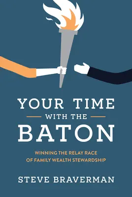 Il tuo tempo con il bastone: Vincere la staffetta della gestione del patrimonio familiare - Your Time with the Baton: Winning the Relay Race of Family Wealth Stewardship