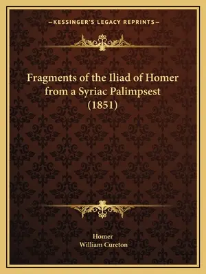 Frammenti dell'Iliade di Omero da un palinsesto siriaco (1851) - Fragments of the Iliad of Homer from a Syriac Palimpsest (1851)