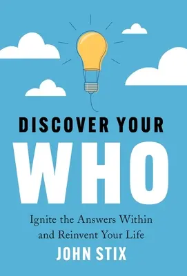 Scoprire il proprio CHI: Accendi le risposte dentro di te e reinventa la tua vita - Discover Your WHO: Ignite the Answers Within and Reinvent Your Life