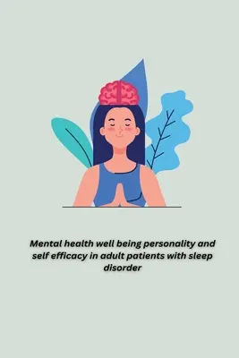 Benessere mentale, personalità e autoefficacia nei pazienti adulti con disturbi del sonno - Mental health well being personality and self efficacy in adult patients with sleep disorder