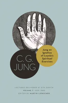 Jung sugli esercizi spirituali di Ignazio di Loyola: Conferenze tenute all'Eth di Zurigo, volume 7: 1939-1940 - Jung on Ignatius of Loyola's Spiritual Exercises: Lectures Delivered at Eth Zurich, Volume 7: 1939-1940