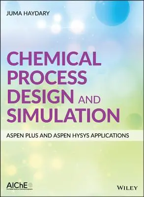 Progettazione e simulazione dei processi chimici: Applicazioni di Aspen Plus e Aspen Hysys - Chemical Process Design and Simulation: Aspen Plus and Aspen Hysys Applications