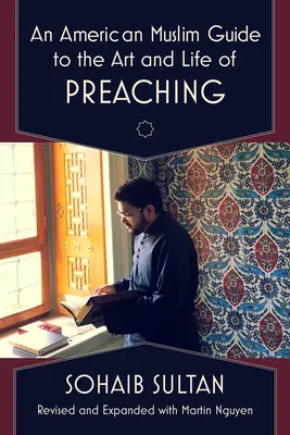 Una guida musulmana americana all'arte e alla vita della predicazione - An American Muslim Guide to the Art and Life of Preaching