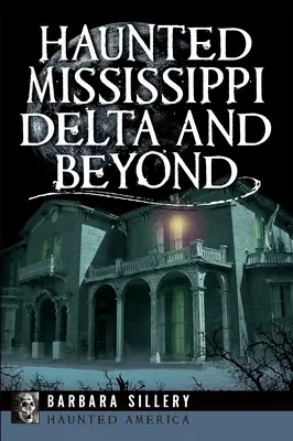 Il Delta del Mississippi infestato e oltre - Haunted Mississippi Delta and Beyond