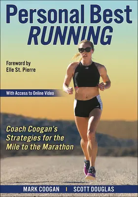 Corsa al meglio personale: Le strategie dell'allenatore Coogan per il miglio e la maratona - Personal Best Running: Coach Coogan's Strategies for the Mile to the Marathon