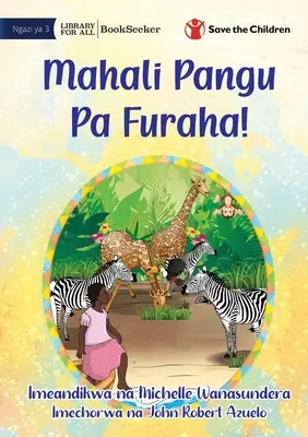 Il mio posto felice! - Mahali Pangu Pa Furaha! - My Happy Place! - Mahali Pangu Pa Furaha!