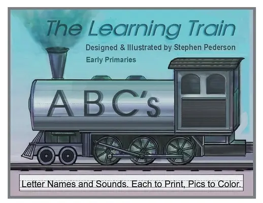 Il treno dell'apprendimento - ABC: Nomi e suoni delle lettere. Tutti da stampare. Immagini da colorare - The Learning Train - ABC's: Letter Names and Sounds. Each to Print. Pics to Color