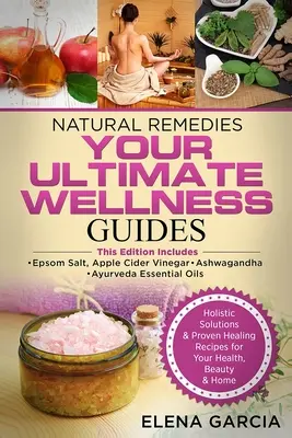 Rimedi naturali: LE VOSTRE GUIDE AL BENESSERE DEFINITIVO: Sale di Epsom, aceto di sidro di mele, Ashwagandha e oli essenziali ayurvedici - Natural Remedies: YOUR ULTIMATE WELLNESS GUIDES: Epsom Salt, Apple Cider Vinegar, Ashwagandha & Ayurveda Essential Oils