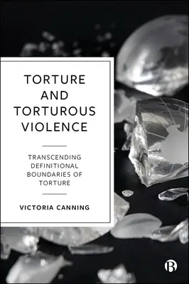 Tortura e violenza torturante: Trascendere le definizioni di tortura - Torture and Torturous Violence: Transcending Definitions of Torture