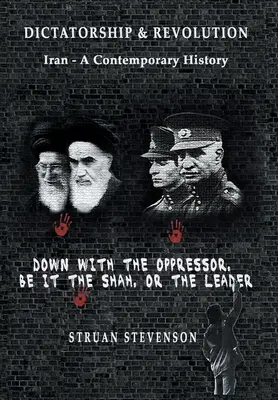 Dittatura e rivoluzione: Iran - Una storia contemporanea - Dictatorship and Revolution: Iran - A Contemporary History