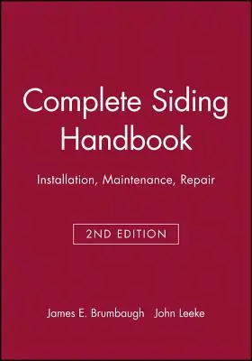 Manuale completo sui rivestimenti: Installazione, manutenzione, riparazione - Complete Siding Handbook: Installation Maintenance Repair