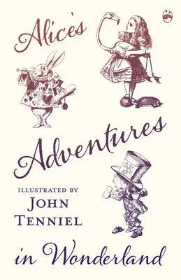 Le avventure di Alice nel paese delle meraviglie - Illustrato da John Tenniel - Alice's Adventures in Wonderland - Illustrated by John Tenniel