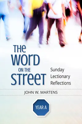 La Parola sulla strada, anno a: Riflessioni sul lezionario domenicale - The Word on the Street, Year a: Sunday Lectionary Reflections