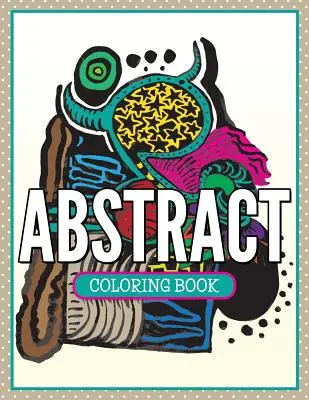 Libro da colorare astratto - Abstract Coloring Book