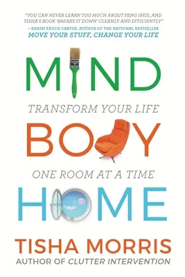 Mente Corpo Casa: Trasformare la propria vita una stanza alla volta - Mind Body Home: Transform Your Life One Room at a Tiime