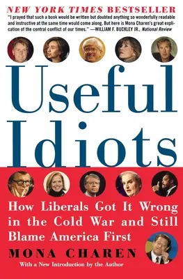 Utili idioti: Come i liberali hanno sbagliato nella guerra fredda e continuano a dare la colpa all'America - Useful Idiots: How Liberals Got It Wrong in the Cold War and Still Blame America First
