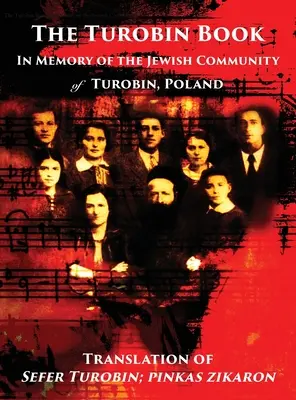 Il libro di Turobin: In memoria della comunità ebraica: Traduzione di Sefer Turobin; pinkas zikaron - The Turobin Book: In Memory of the Jewish community: Translation of Sefer Turobin; pinkas zikaron