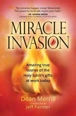 L'invasione dei miracoli: Incredibili storie vere dei doni dello Spirito Santo all'opera oggi - Miracle Invasion: Amazing True Stories of the Holy Spirit's Gifts at Work Today
