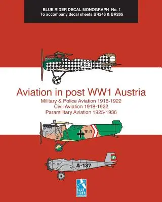 L'aviazione nell'Austria del primo dopoguerra: Monografia delle decalcomanie Blue Rider n. 1 - Aviation in post WW1 Austria: Blue Rider Decal Monograph No. 1