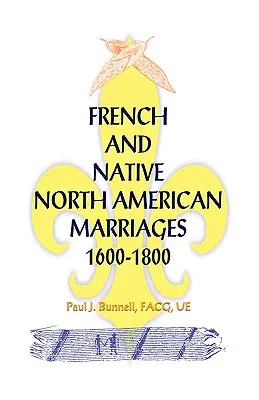 Matrimoni francesi e nativi nordamericani, 1600-1800 - French and Native North American Marriages, 1600-1800