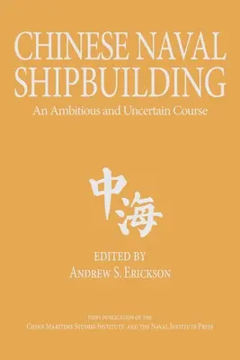 La costruzione navale cinese: Un percorso ambizioso e incerto - Chinese Naval Shipbuilding: An Ambitious and Uncertain Course