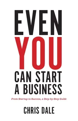 Anche tu puoi avviare un'impresa: Dall'avvio al successo, una guida passo dopo passo - Even You Can Start a Business: From Startup to Success, a Step-by-Step Guide