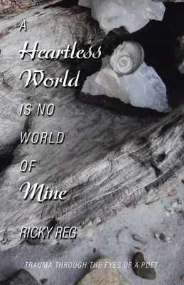 Un mondo senza cuore non è il mio: Il trauma attraverso gli occhi di un poeta - A Heartless World Is No World of Mine: Trauma Through the Eyes of a Poet