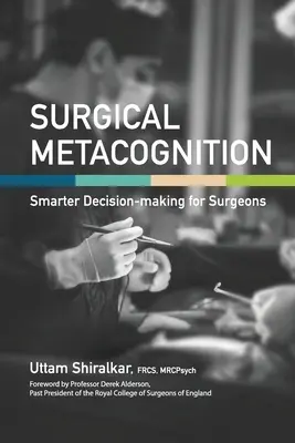 Metacognizione chirurgica: Un processo decisionale più intelligente per i chirurghi - Surgical Metacognition: Smarter Decision-making for Surgeons