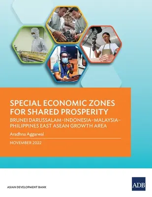 Zone economiche speciali per la prosperità condivisa: Brunei Darussalam-Indonesia-Malesia-Filippine Area di crescita dell'ASEAN orientale - Special Economic Zones for Shared Prosperity: Brunei Darussalam-Indonesia-Malaysia-Philippines East ASEAN Growth Area